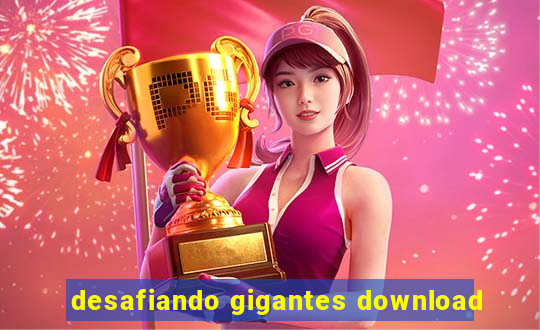 desafiando gigantes download